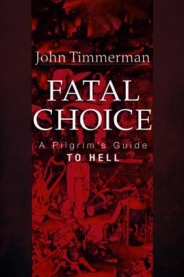 Fatal Choice: A Pilgrim’s Guide to Hell