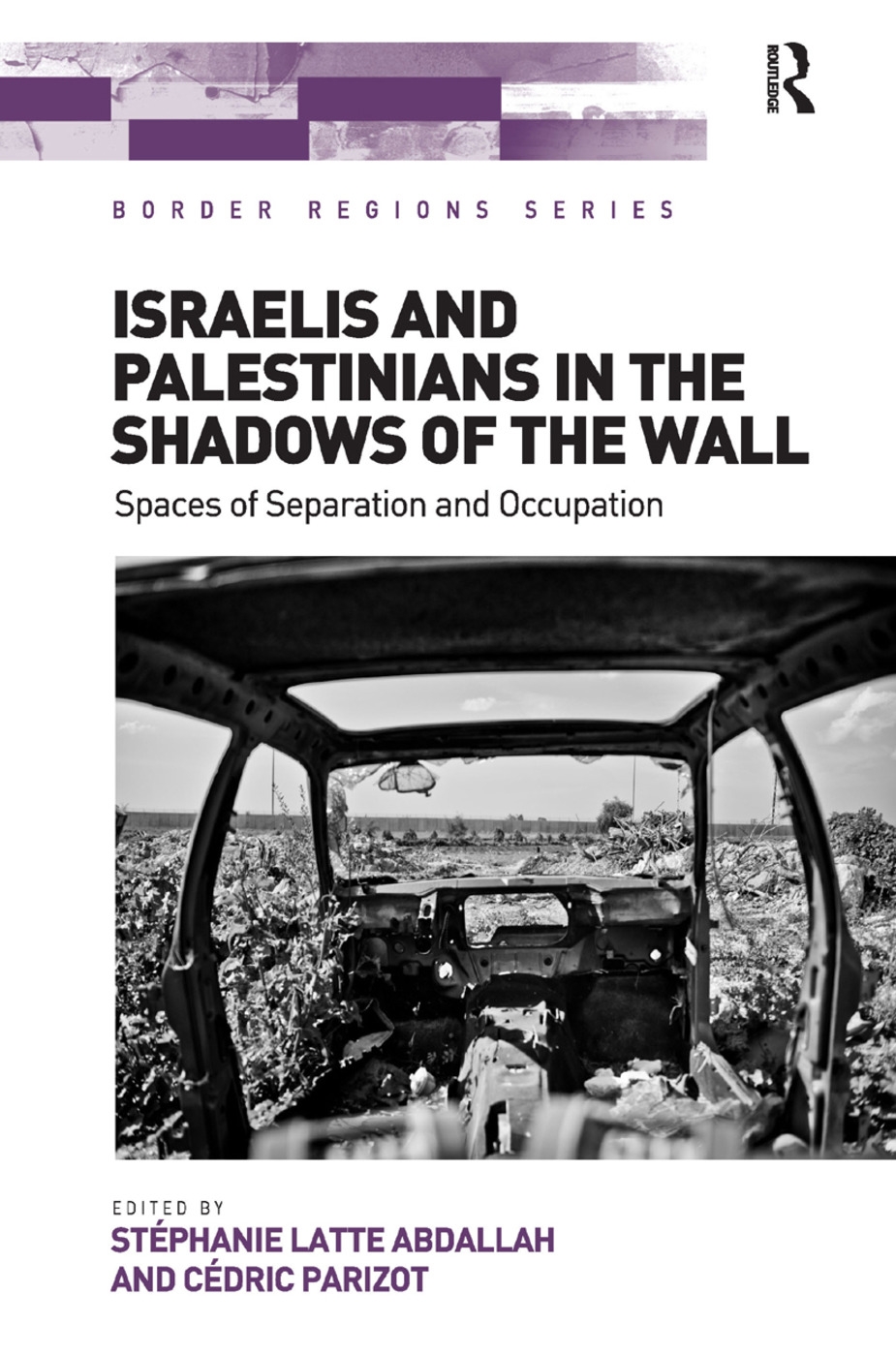 Israelis and Palestinians in the Shadows of the Wall: Spaces of Separation and Occupation