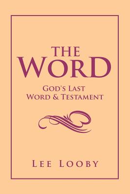 The Word: God’s Last Word & Testament