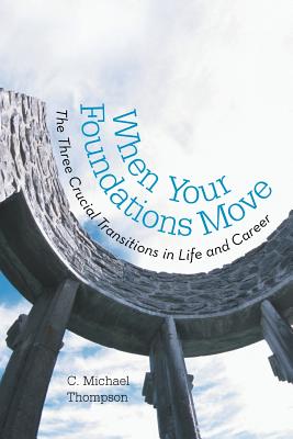 When Your Foundations Move: The Three Crucial Transitions in Life and Career