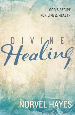 Divine Healing: God’s Recipe for Life and Health