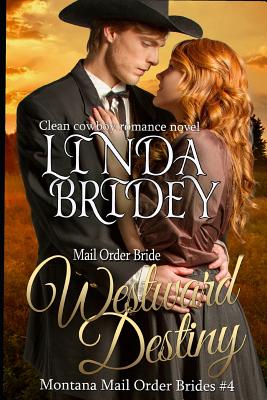 Westward Destiny: A Clean Historical Mail Order Bride Romance Novel