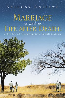 Marriage and Life After Death: A Model of Regenerative Inculturation