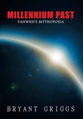 Millennium Past: Yahweh’s Mythopoeia