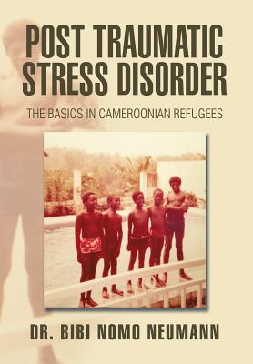 Post Traumatic Stress Disorder: The Basics in Cameroonian Refugees