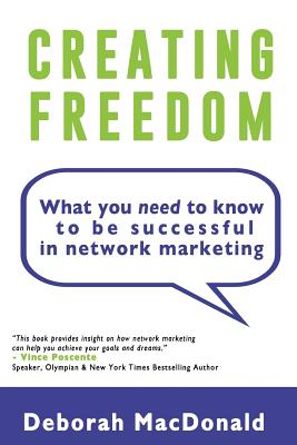 Creating Freedom: What You Need to Know to Be Successful in Network Marketing