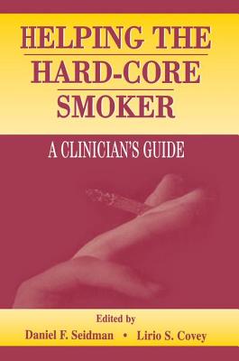 Helping the Hard-Core Smoker: A Clinician’s Guide