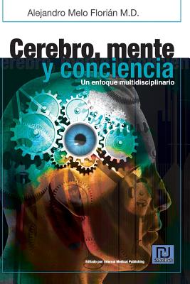 Cerebro, mente y conciencia / Brain, Mind and Consciousness: Un Enfoque Multidiciplinario / a Multidisciplinary Approach