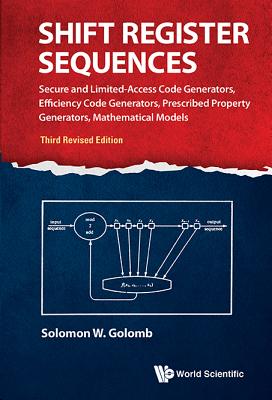 Shift Register Sequences: Secure and Limited-Access Code Generators, Efficiency Code Generators, Prescribed Property Generators,