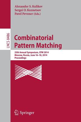 Combinatorial Pattern Matching: 25th Annual Symposium, Cpm 2014, Moscow, Russia, June 16-18, 2014. Proceedings