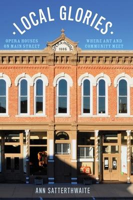 Local Glories: Opera Houses on Main Street, Where Art and Community Meet