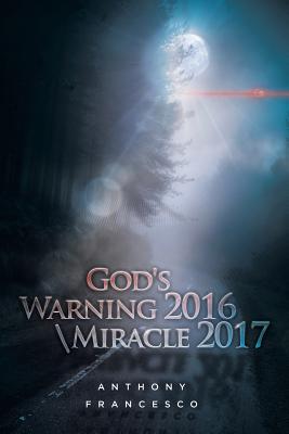 God’s Warning 2016 Miracle 2017