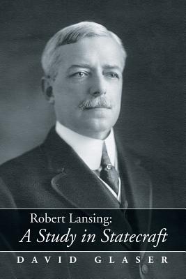 Robert Lansing: A Study in Statecraft