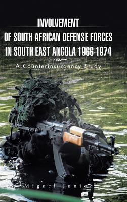 Involvement of South African Defense Forces in South East Angola 1966-1974: A Counterinsurgency Study