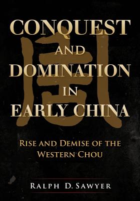 Conquest and Domination in Early China: Rise and Demise of the Western Chou