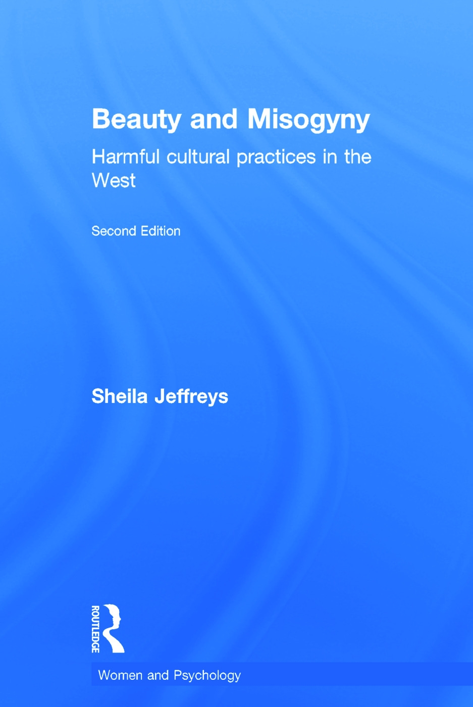 Beauty and Misogyny: Harmful Cultural Practices in the West