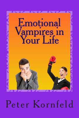 Emotional Vampires in Your Life: Dealing With Difficult People