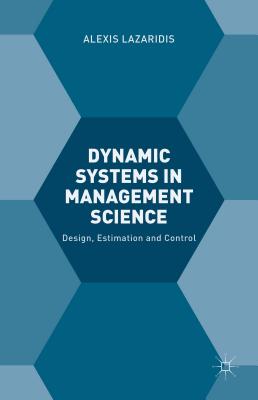 Dynamic Systems in Management Science: Design, Estimation and Control