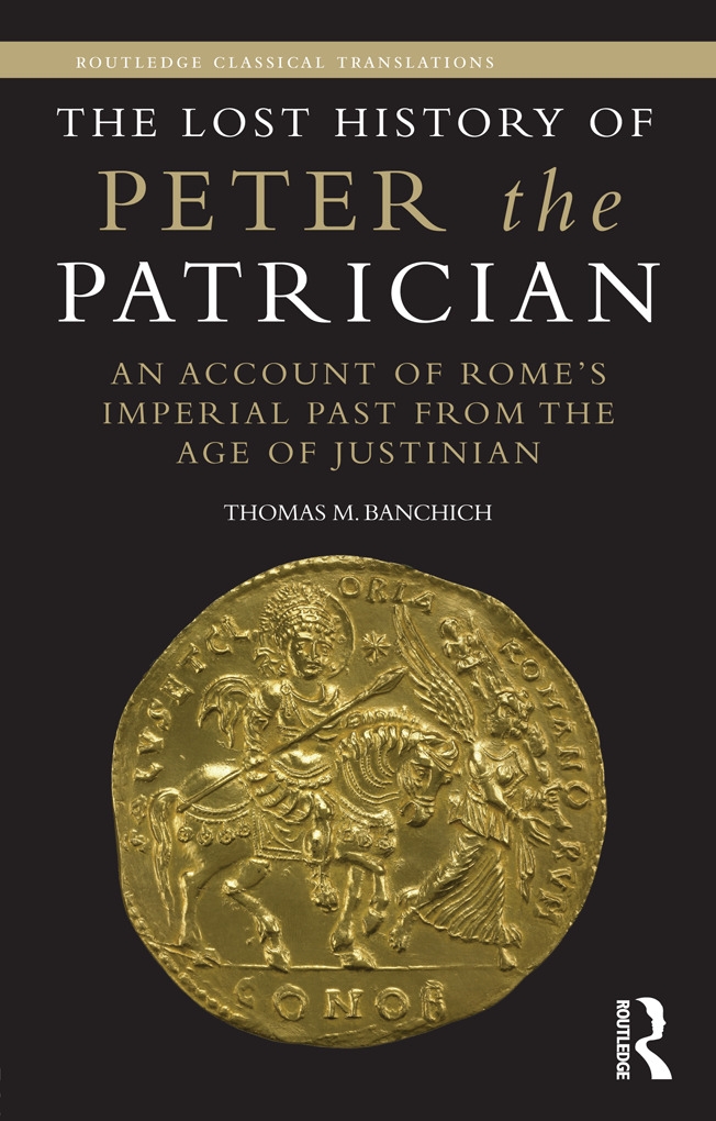 The Lost History of Peter the Patrician: An Account of Rome’s Imperial Past from the Age of Justinian