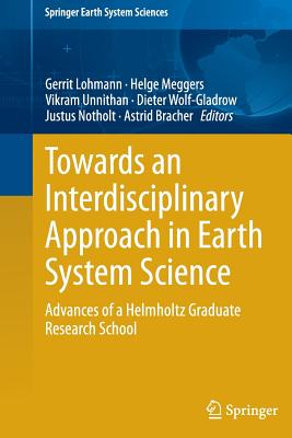 Towards an Interdisciplinary Approach in Earth System Science: Advances of a Helmholtz Graduate Research School