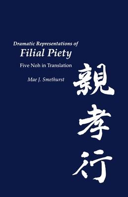 Dramatic Representations of Filial Piety: Five Nohs in Translation