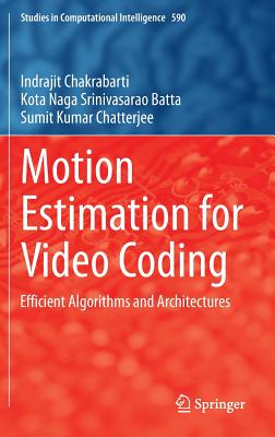 Motion Estimation for Video Coding: Efficient Algorithms and Architectures