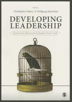 Developing Leadership: Questions Business Schools Don’t Ask