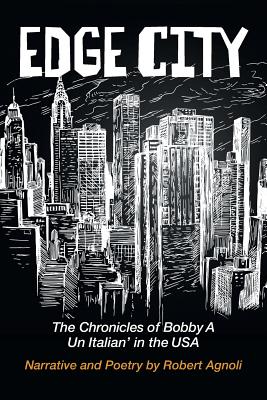 Edge City: The Chronicles of Bobby A: Un Italian’ in the USA