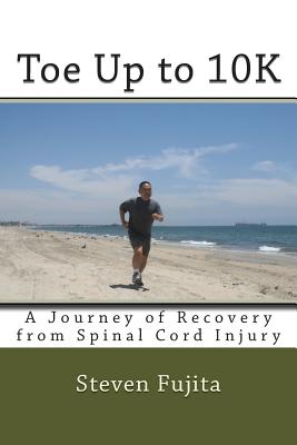 Toe Up to 10K: A Journey of Recovery from Spinal Cord Injury