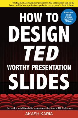 How to Design Ted-worthy Presentation Slides: Presentation Design Principles from the Best Ted Talks