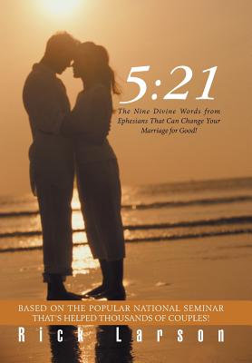 5:21: The Nine Divine Words from Ephesians That Can Change Your Marriage for Good!