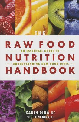 The Raw Food Nutrition Handbook: An Essential Guide to Understanding Raw Food Diets