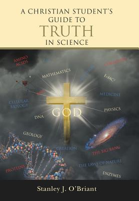 A Christian Student’s Guide to Truth in Science