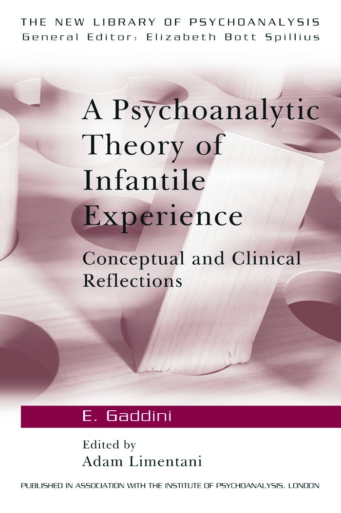 A Psychoanalytic Theory of Infantile Experience: Conceptual and Clinical Reflections