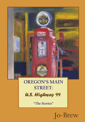 Oregon’s Main Street: U.s. Highway 99: The Stories