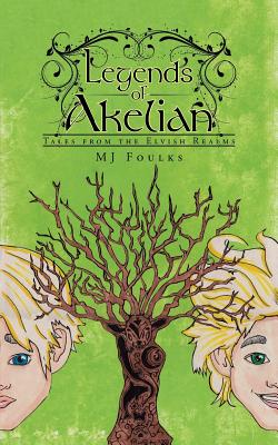 Legends of Akelian: Tales from the Elvish Realms