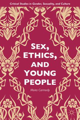 Sex, Ethics, and Young People: Young People and Ethical Sex