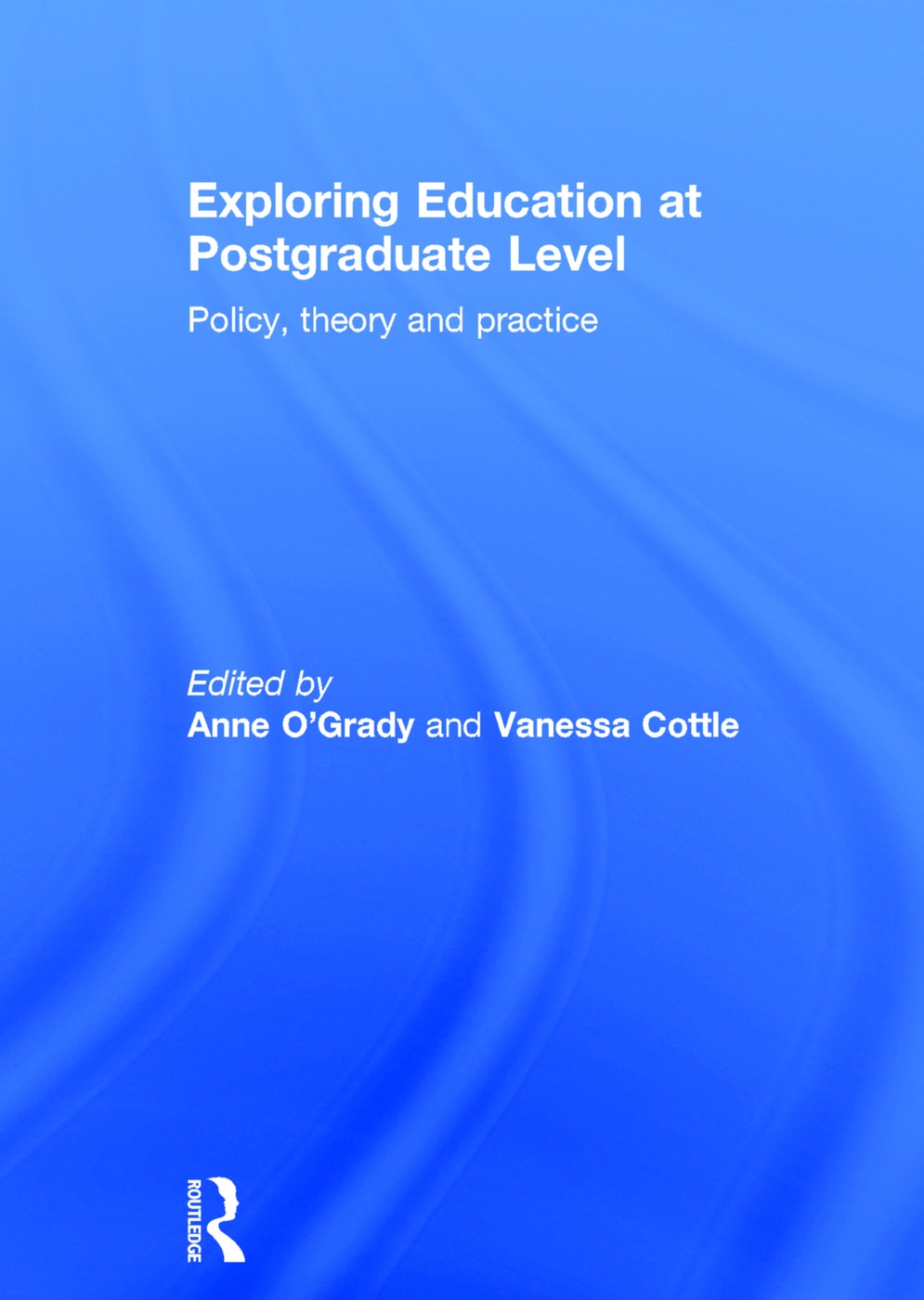 Exploring Education at Postgraduate Level: Policy, Theory and Practice