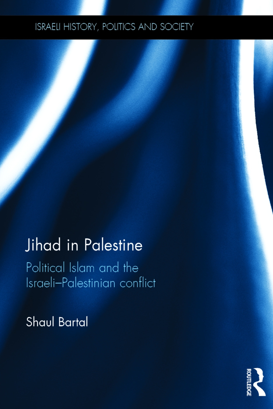 Jihad in Palestine: Political Islam and the Israeli-Palestine Conflict