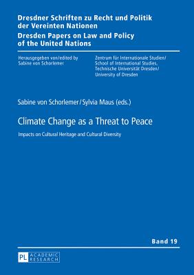 Climate Change as a Threat to Peace: Impacts on Cultural Heritage and Cultural Diversity
