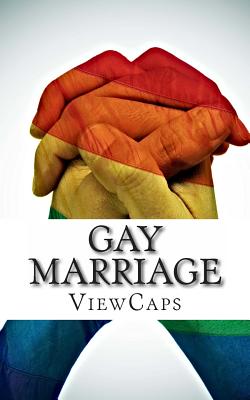 Gay Marriage: The Pros and Cons of the Issue