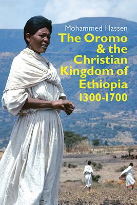 The Oromo and the Christian Kingdom of Ethiopia 1300-1700