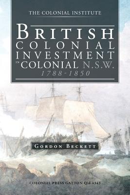 British Colonial Investiment in Colonial N.s.w. 1788-1850