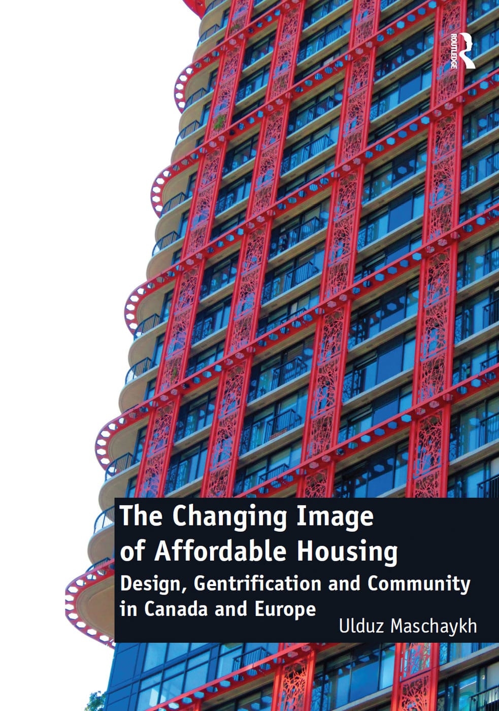 The Changing Image of Affordable Housing: Design, Gentrification and Community in Canada and Europe