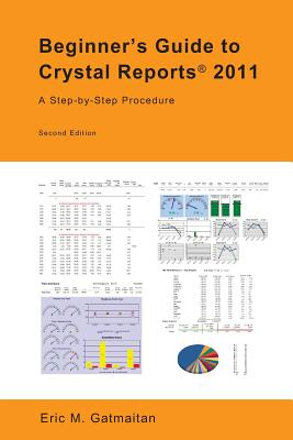 Beginner’s Guide to Crystal Reports 2011: A Step-by-Step Procedure