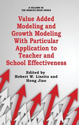 Value Added Modeling and Growth Modeling With Particular Application to Teacher and School Effectiveness