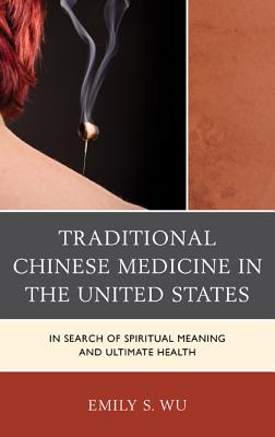 Traditional Chinese Medicine in the United States: In Search of Spiritual Meaning and Ultimate Health