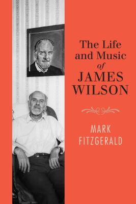 The Life and Music of James Wilson