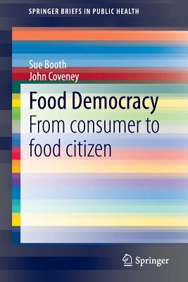 Food Democracy: From Consumer to Food Citizen