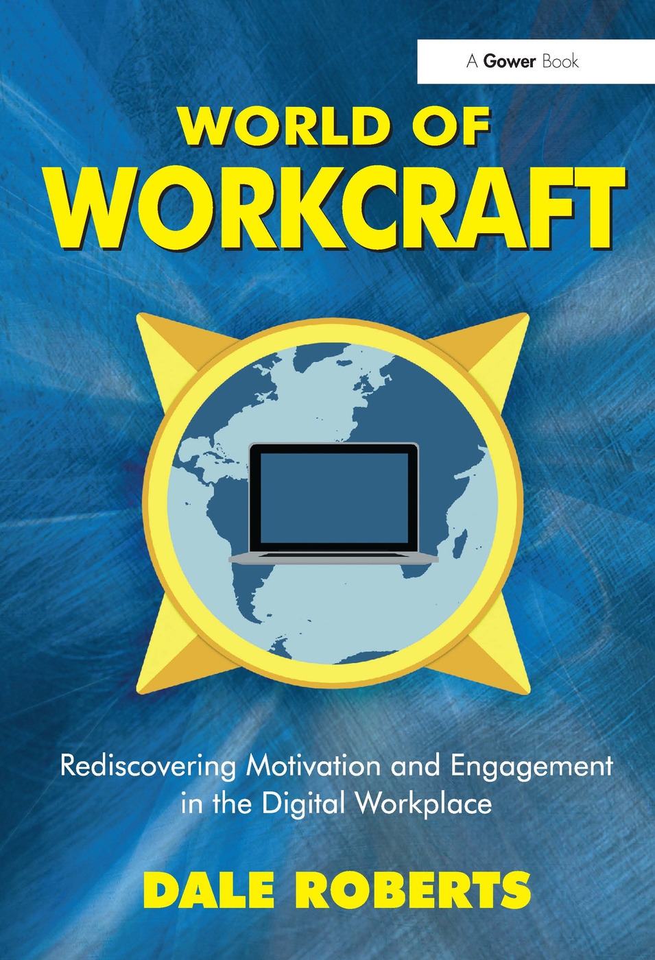 World of Workcraft: Rediscovering Motivation and Engagement in the Digital Workplace